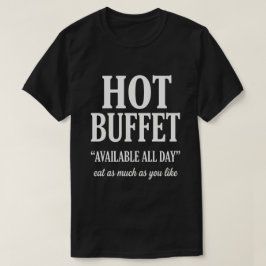 Camiseta Hot Buffet Available All Day Funny Adult Humor