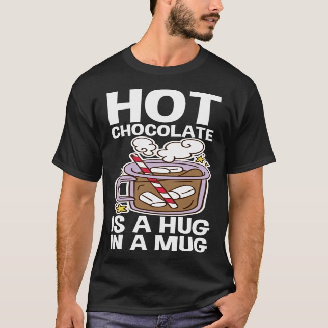 Camiseta Hot Chocolate Is A Hug In A Mug (Anverso)