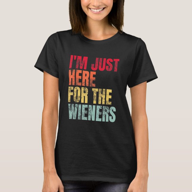 Camiseta Hot Dog I m Just Here For The Wieners Sausage (Anverso)