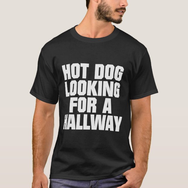 Camiseta Hot Dog Looking For A Hallway Funny Hot Dog Lovers (Anverso)