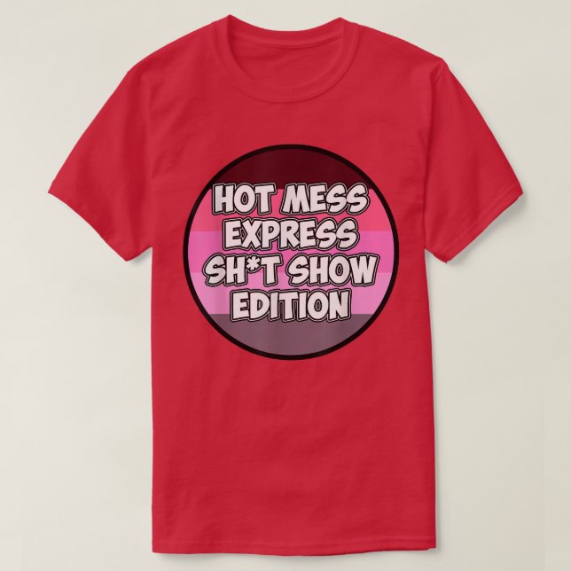 Camiseta Hot Mess Sht Show Edition (Diseño del anverso)