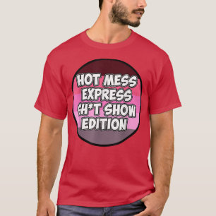 Camiseta Hot Mess Sht Show Edition