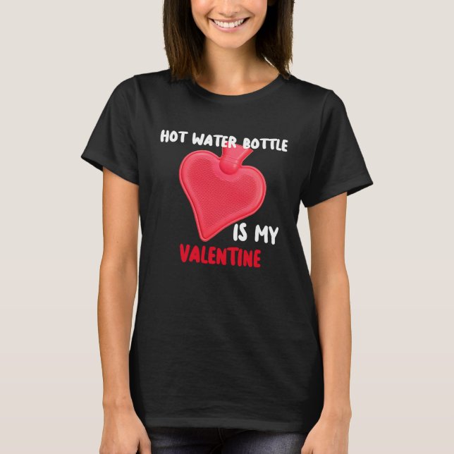 Camiseta Hot Water Bottle Is My Valentine Spoonies Life (Anverso)