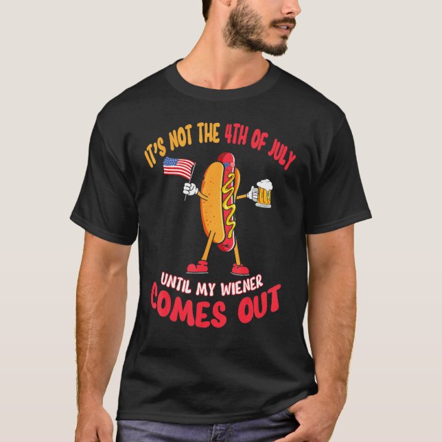 Camiseta Hotdog It s Not 4th of July Until My Wiener Comes  (Anverso)