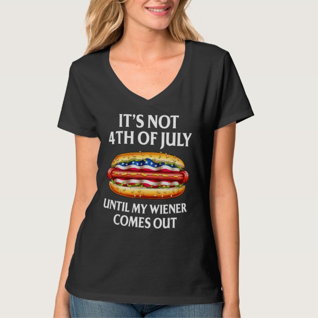 Camiseta Hotdog It s Not 4th of July Until My Wiener Comes  (Anverso)