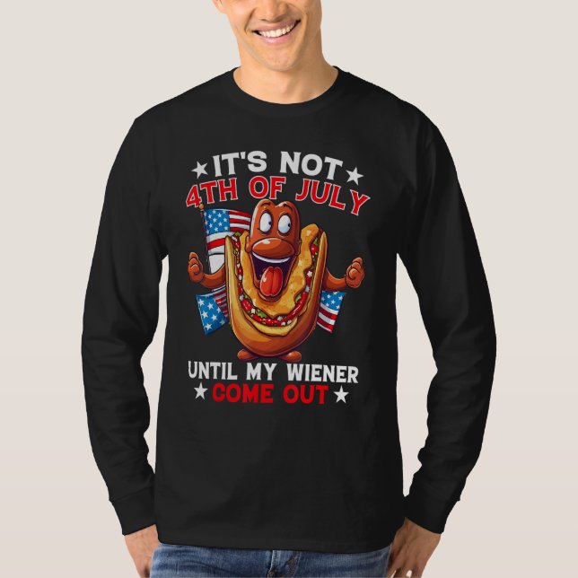 Camiseta Hotdog It s Not 4th of July Until My Wiener Comes  (Anverso)