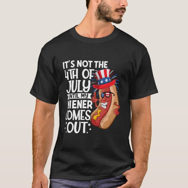 Camiseta Hotdog It'S Not 4Th Of July Until My Wiener Comes  (Anverso)