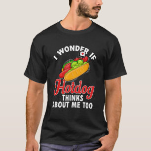 Camiseta Hotdog Sausage Food - Me Pregunto Si Hotdog Piensa