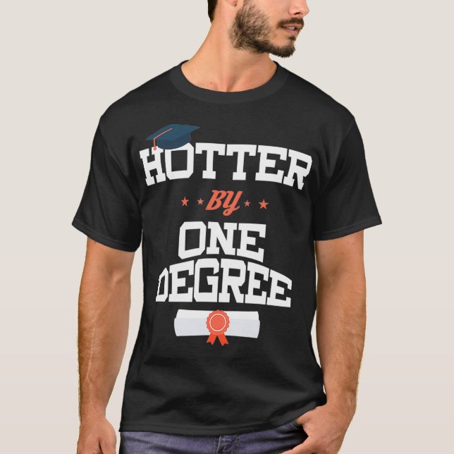 Camiseta Hotter by One Degree PhD PsyD Masters Graduati (Anverso)