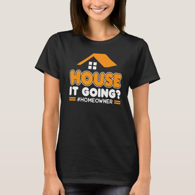 Camiseta House It Going New Homeowner (Anverso)