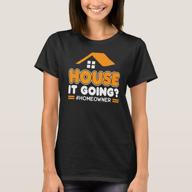 Camiseta House It Going New Homeowner (Anverso)