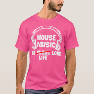 Camiseta House Music All Life Electronic Dance Techno