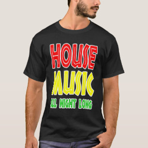 Camiseta House Music All Night Long