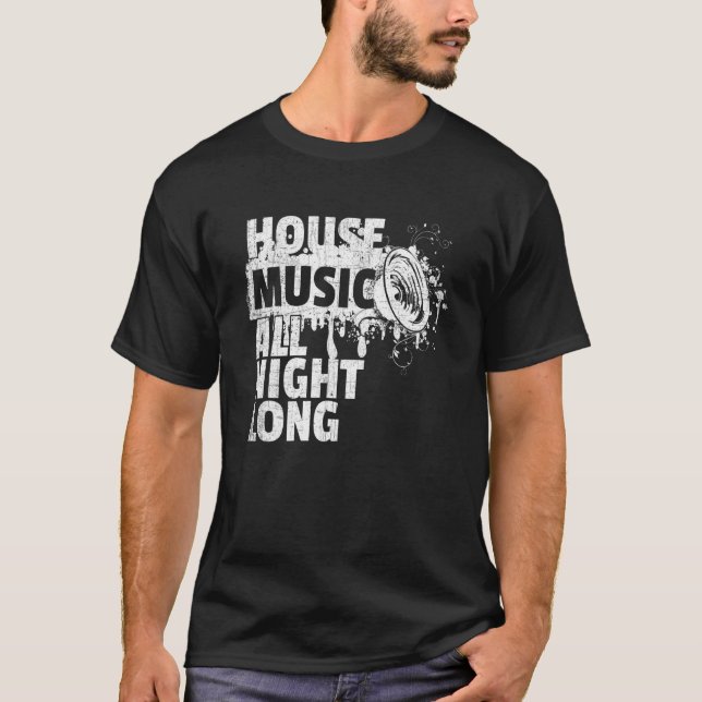 Camiseta House Music All Night Long Dj Techno Rave Edm Club (Anverso)