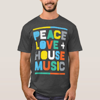 Camiseta House Music EDM DJ , Peace, Love & House Music 