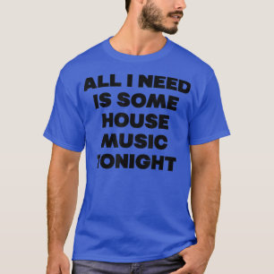 Camiseta House Music Esta Noche - Edm Rave Cita Dj 1151