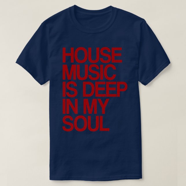 Camiseta House Music Is Deep In My Soul Rave Festival1136 (Diseño del anverso)