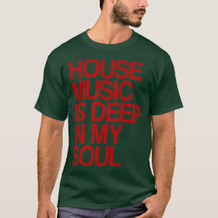 Camiseta House Music Is Deep In My Soul Rave Festival1138