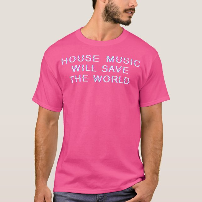 Camiseta House Music Will Save The World Disco Dance Dj Edm (Anverso)