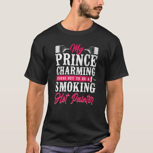 Camiseta House Painter Decorator Girlfriend Wife My Prince  (Anverso)