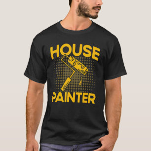 Camiseta House Painter Decorator House Painter