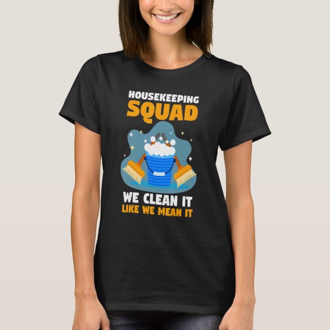 Camiseta Housekeeper Housekeeping Squad We Clean It Like We (Anverso)