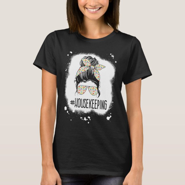 Camiseta Housekeeping Life Messy Bun Housekeeper Clean Hous (Anverso)