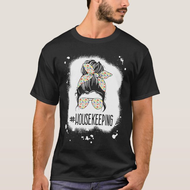 Camiseta Housekeeping Life Messy Bun Housekeeper Clean Hous (Anverso)