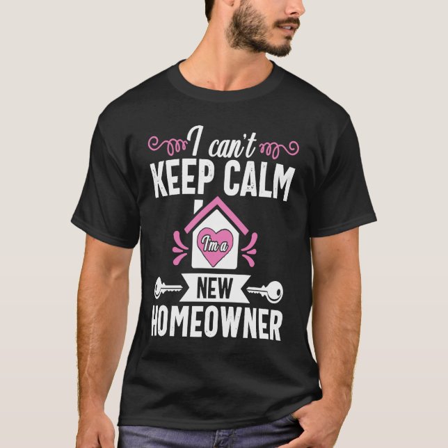 Camiseta Housewarming for first Time Home Buyer Calm Homeow (Anverso)