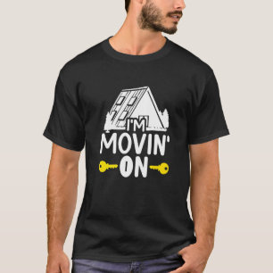Camiseta Housewarming New House Real Estate Im Movin' On
