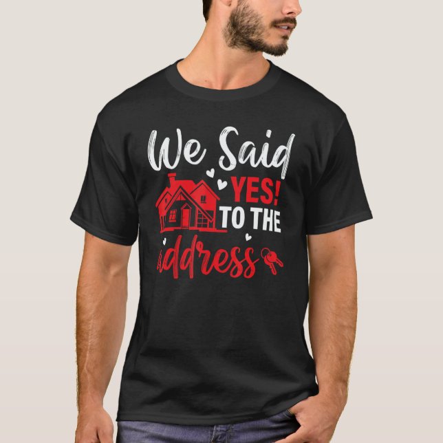 Camiseta Housewarming Party  We Said Yes To The Adress (Anverso)