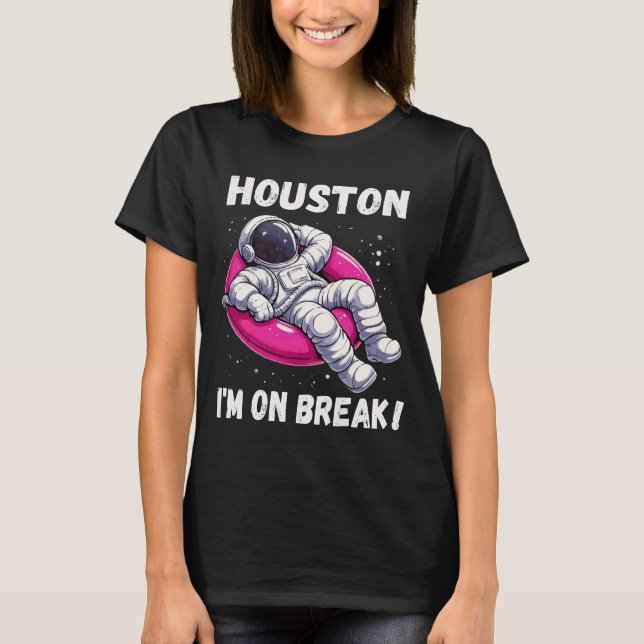 Camiseta Houston, estoy de descanso - astronauta relajante (Anverso)