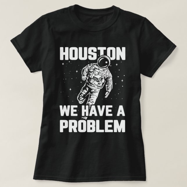 Camiseta Houston tenemos un problema astronauta graciosa de (Diseño del anverso)