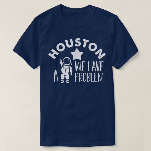 Camiseta Houston tenemos un problema astronomía astronómica (Diseño del anverso)