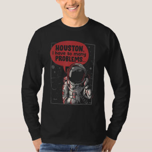 Camiseta Houston Tengo Tantos Problemas De Rocket Moon Astr