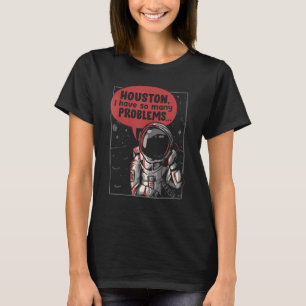 Camiseta Houston Tengo Tantos Problemas De Rocket Moon Astr