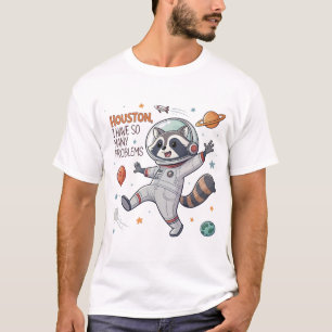 Camiseta Houston, Tengo Tantos Problemas: Raccoon Astronau