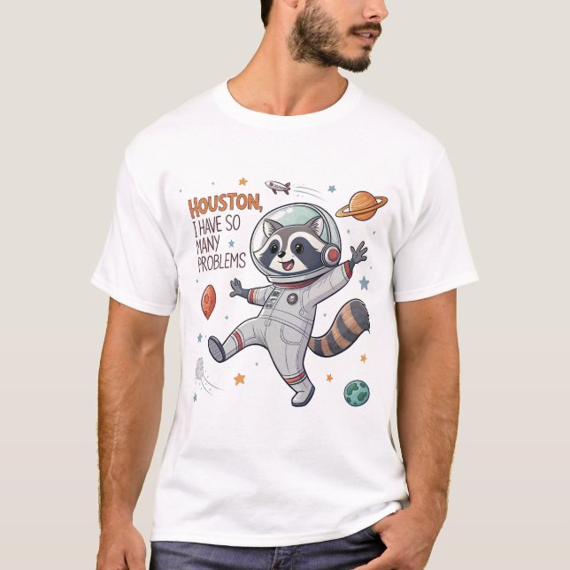 Camiseta Houston, Tengo Tantos Problemas: Raccoon Astronau (Anverso)