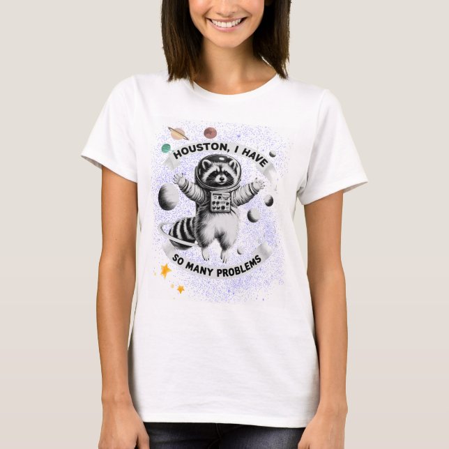 Camiseta Houston, Tengo Tantos Problemas - Raccoon Espacial (Anverso)