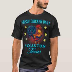 Camiseta Houston Texas Fresh Chicken Daily Rooster Souvenir