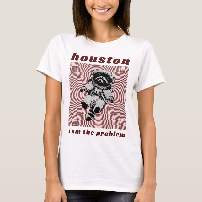 Camiseta Houston, yo soy el problema (Anverso)