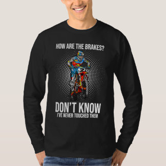 Camiseta How Are The Breaks I Don'T Know I've Never Touched