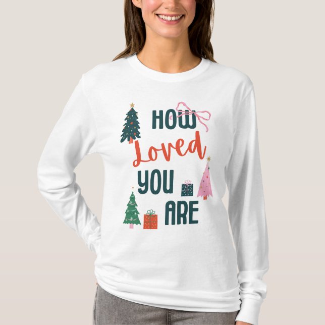 Camiseta How Loved You Are T-Shirt (Anverso)