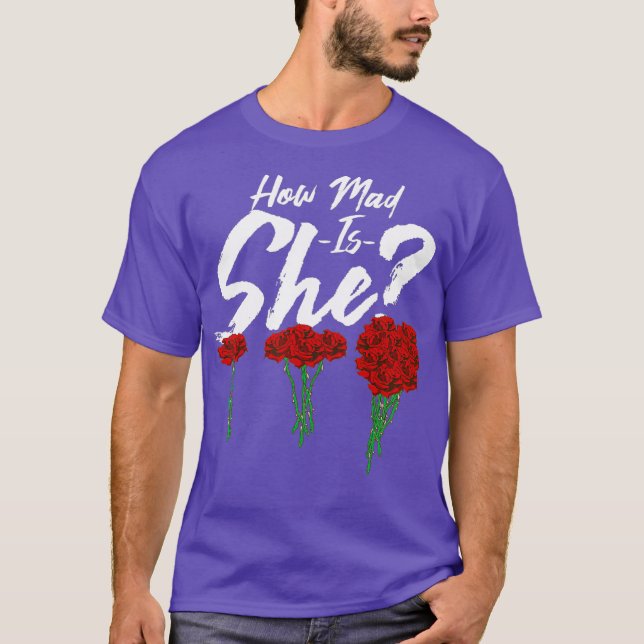 Camiseta How mad is she Funny Anniversary Gift Funny (Anverso)