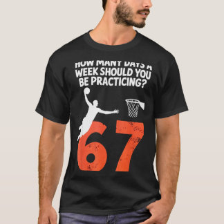 Camiseta How Many Days Funny 67 Meme Basketball Practicing 