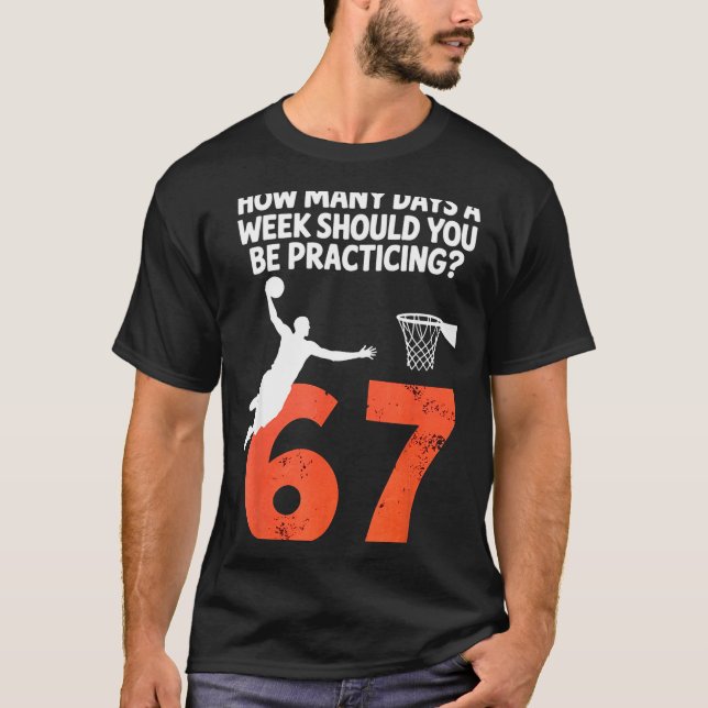 Camiseta How Many Days Funny 67 Meme Basketball Practicing  (Anverso)