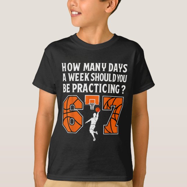 Camiseta How Many Days Funny 67 Meme Basketball Practicing  (Anverso)