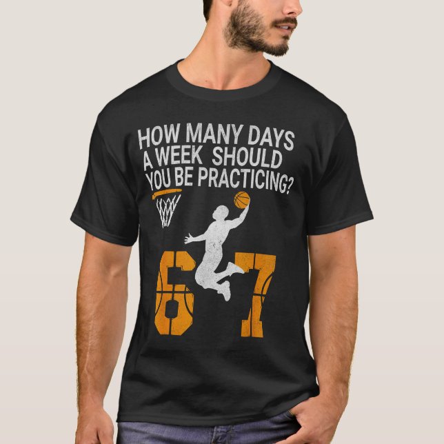 Camiseta How Many Days Funny 67 Meme Basketball Practicing  (Anverso)