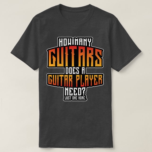 Camiseta How Many Guitars Does A Guitar Player Need Guitari (Diseño del anverso)