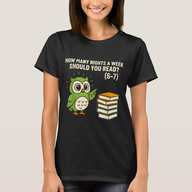 Camiseta How Many Nights A Week Should You Read_ 6–7 Fun Re (Anverso)